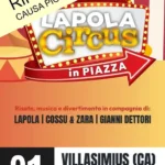 "Lapola Circus - In Piazza" Lapola - Cossu e Zara - Gianni Dettori - Tamurita - Francesca Murgia 1 giugno Villasimius **Rinviato**
