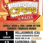 "Lapola Circus - In Piazza" Lapola - Cossu e Zara - Gianni Dettori - Tamurita - Francesca Murgia 1 luglio Villasimius e 13 luglio Carbonia